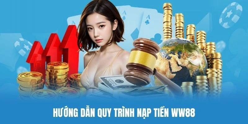Cách thức nạp tiền WW88 phổ biến nhất hiện nay