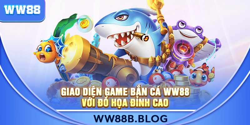 Giao diện game Bắn Cá WW88 với đồ họa đỉnh cao