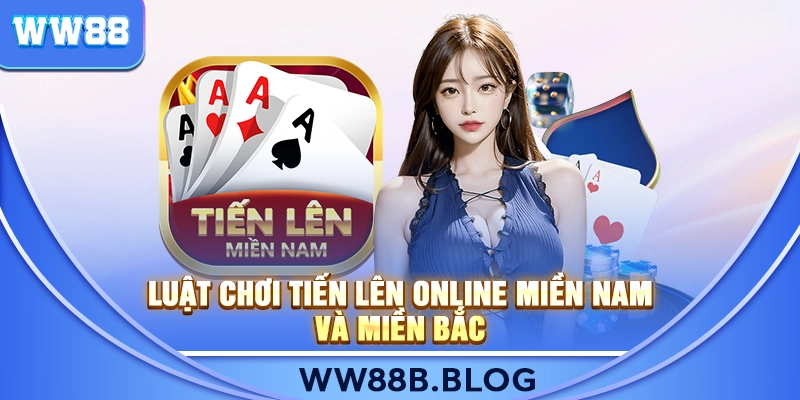 Luật Chơi Tiến Lên Online Miền Nam Và Miền Bắc