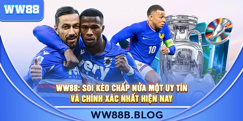 WW88: Soi Kèo Chấp Nửa Một Uy Tín Và Chính Xác Nhất Hiện Nay