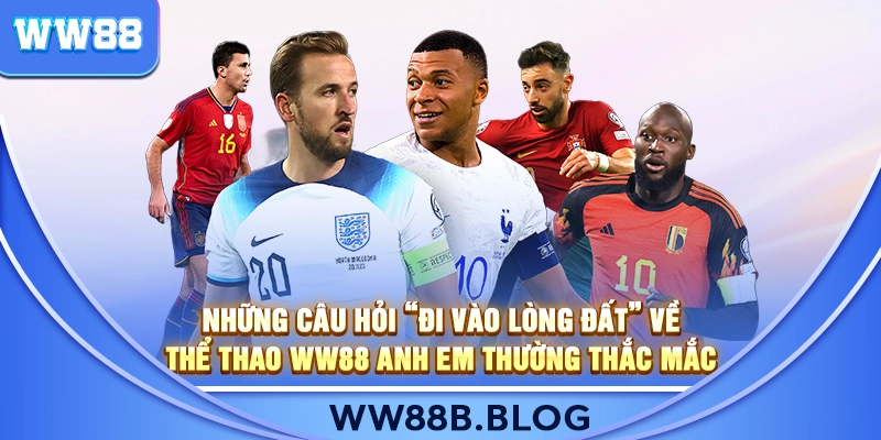 Giải đáp thắc mắc về Thể Thao WW88