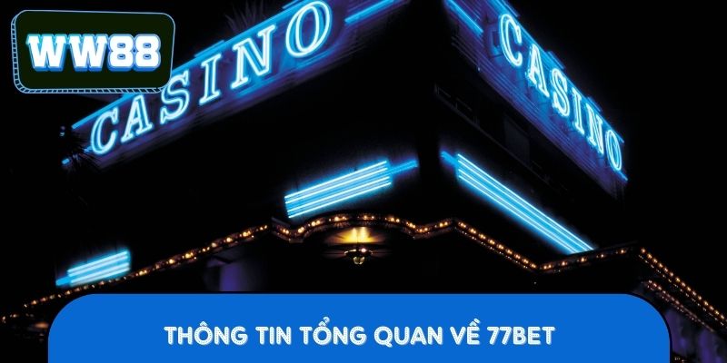 Thông tin tổng quan về 77BET